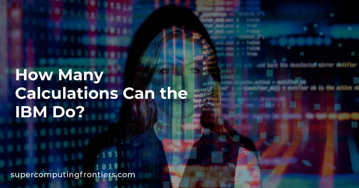 How Many Calculations Can the IBM Do?