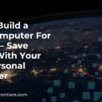 How to Build a Supercomputer For Gaming – Save Money With Your Own Personal Computer