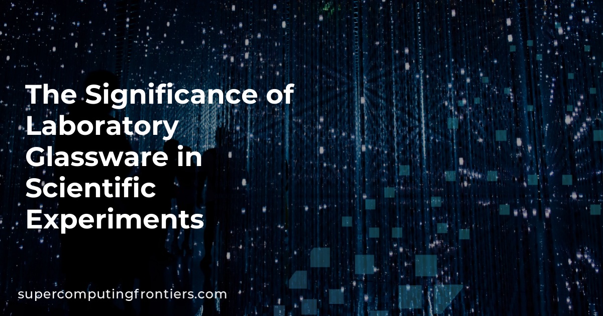 The Significance of Laboratory Glassware in Scientific Experiments