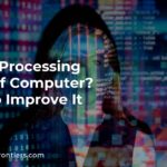 What Is Processing Speed Of Computer? Learn To Improve It