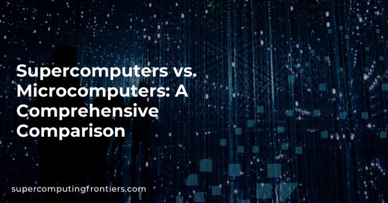 Supercomputers vs. Microcomputers: A Comprehensive Comparison