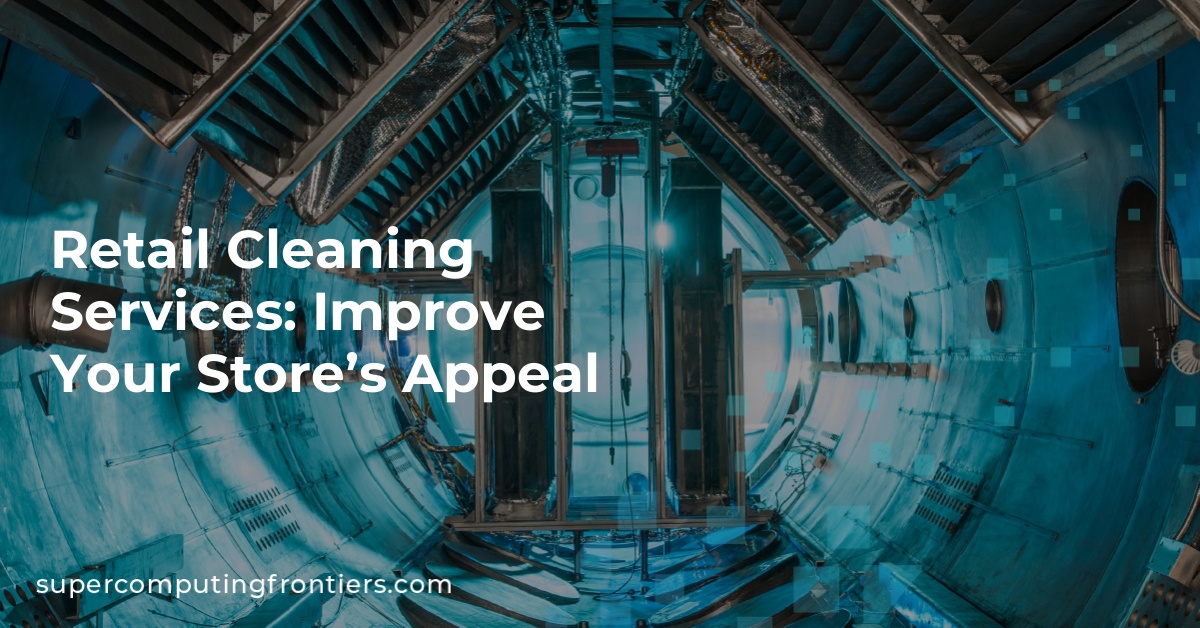 Retail Cleaning Services: Improve Your Store’s Appeal