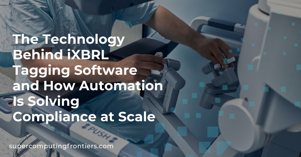 The Technology Behind iXBRL Tagging Software and How Automation Is Solving Compliance at Scale